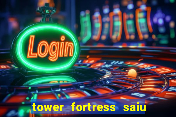 tower fortress saiu da play store